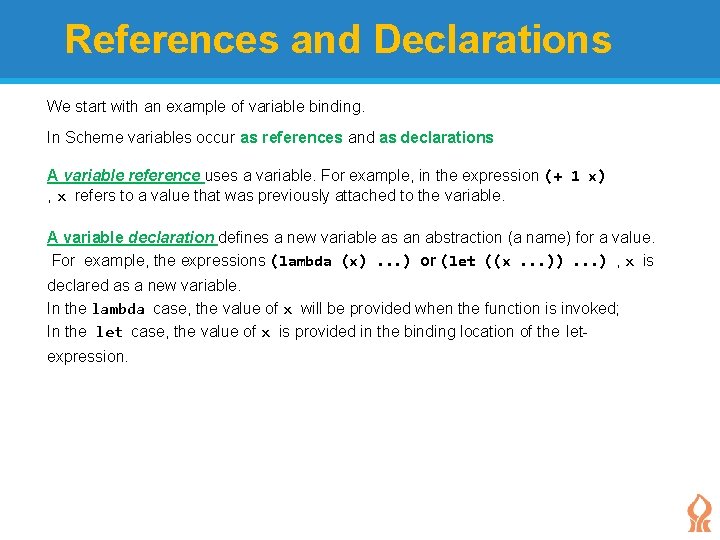 References and Declarations We start with an example of variable binding. In Scheme variables