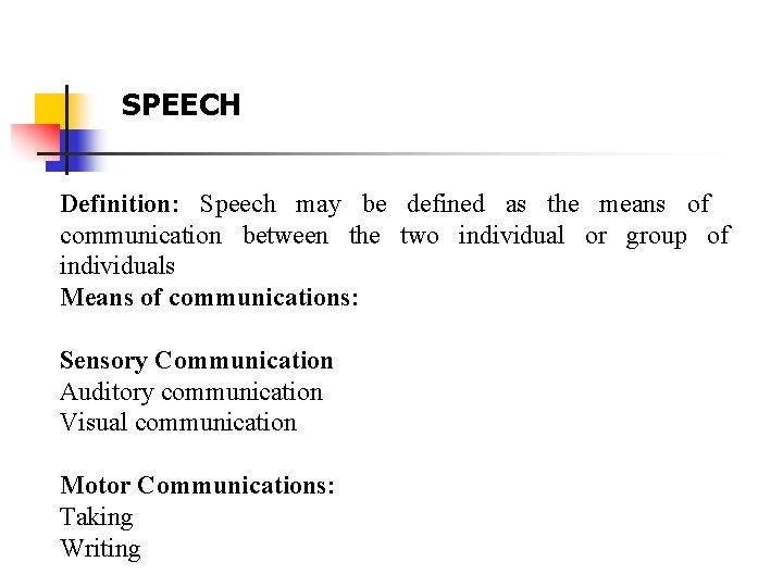SPEECH Definition: Speech may be defined as the means of communication between the two