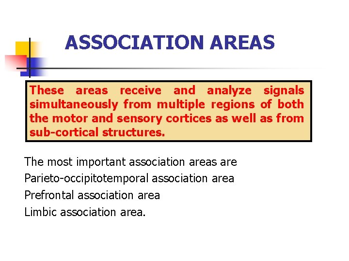 ASSOCIATION AREAS These areas receive and analyze signals simultaneously from multiple regions of both