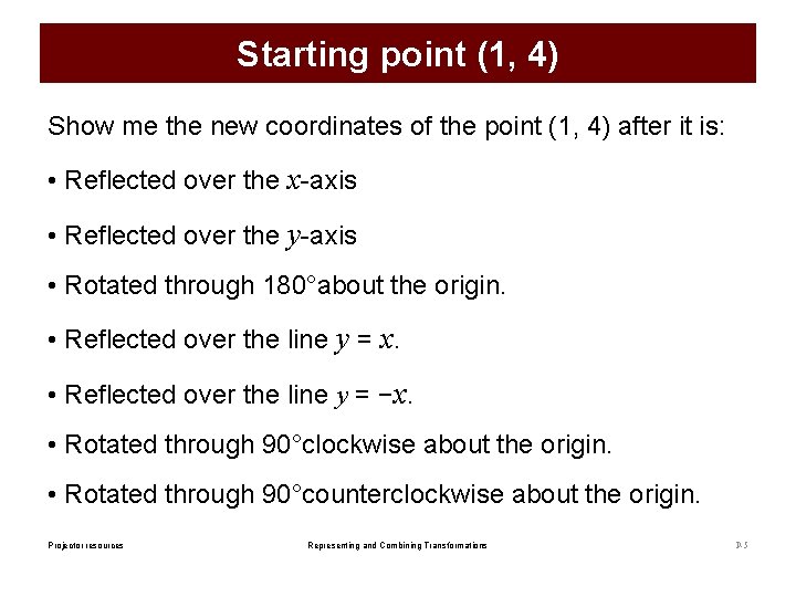 Starting point (1, 4) Show me the new coordinates of the point (1, 4)