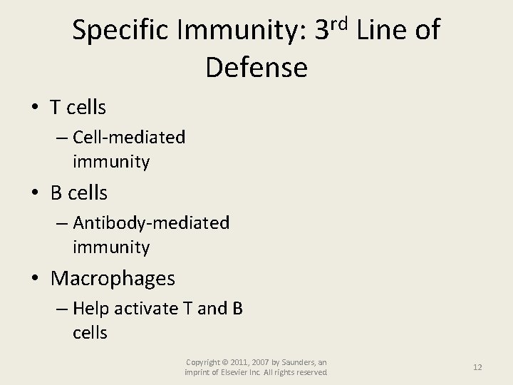 Specific Immunity: 3 rd Line of Defense • T cells – Cell-mediated immunity •