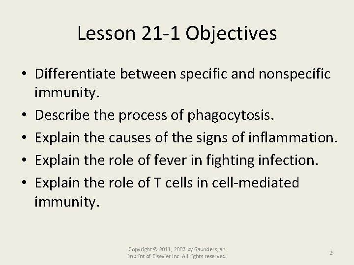 Lesson 21 -1 Objectives • Differentiate between specific and nonspecific immunity. • Describe the