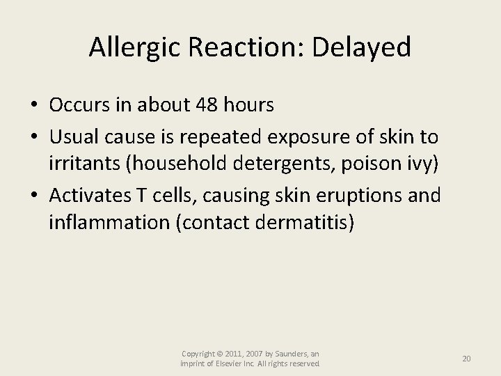 Allergic Reaction: Delayed • Occurs in about 48 hours • Usual cause is repeated
