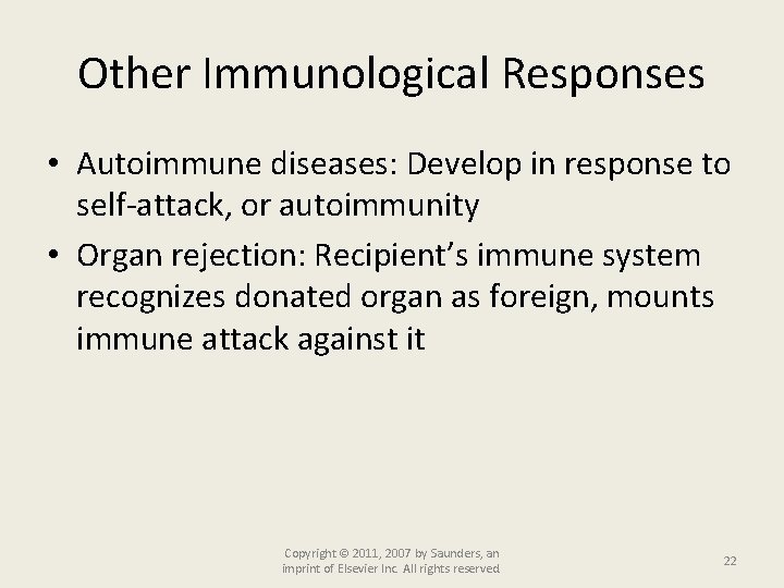 Other Immunological Responses • Autoimmune diseases: Develop in response to self-attack, or autoimmunity •