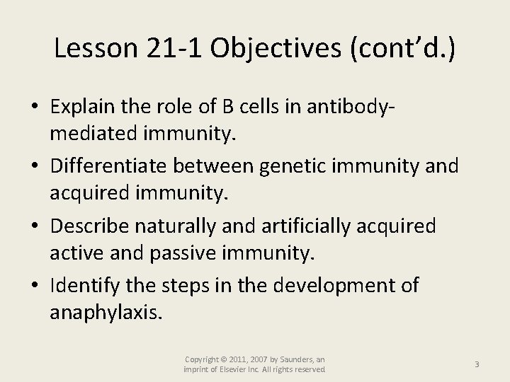 Lesson 21 -1 Objectives (cont’d. ) • Explain the role of B cells in