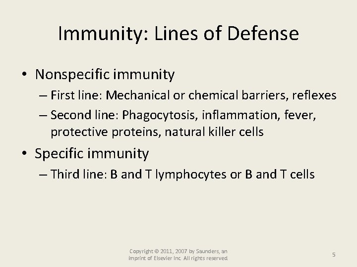 Immunity: Lines of Defense • Nonspecific immunity – First line: Mechanical or chemical barriers,