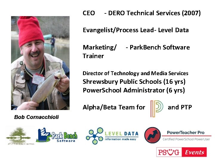 CEO - DERO Technical Services (2007) Evangelist/Process Lead- Level Data Marketing/ Trainer - Park.