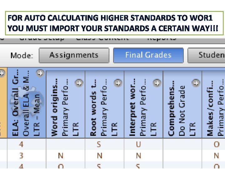 FOR AUTO CALCULATING HIGHER STANDARDS TO WOR 1 YOU MUST IMPORT YOUR STANDARDS A