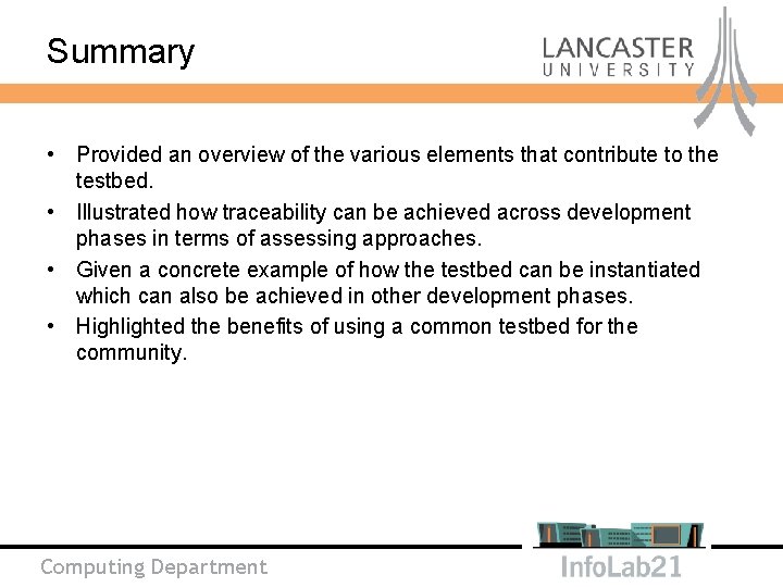 Summary • Provided an overview of the various elements that contribute to the testbed.