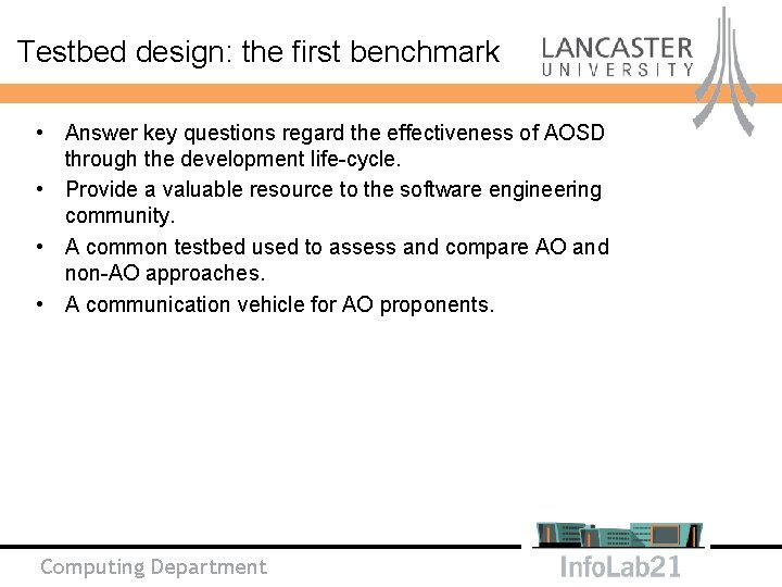 Testbed design: the first benchmark • Answer key questions regard the effectiveness of AOSD