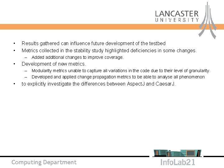  • • Results gathered can influence future development of the testbed Metrics collected