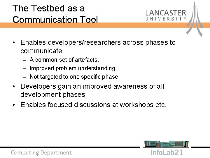 The Testbed as a Communication Tool • Enables developers/researchers across phases to communicate. –