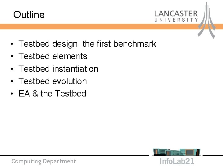 Outline • • • Testbed design: the first benchmark Testbed elements Testbed instantiation Testbed