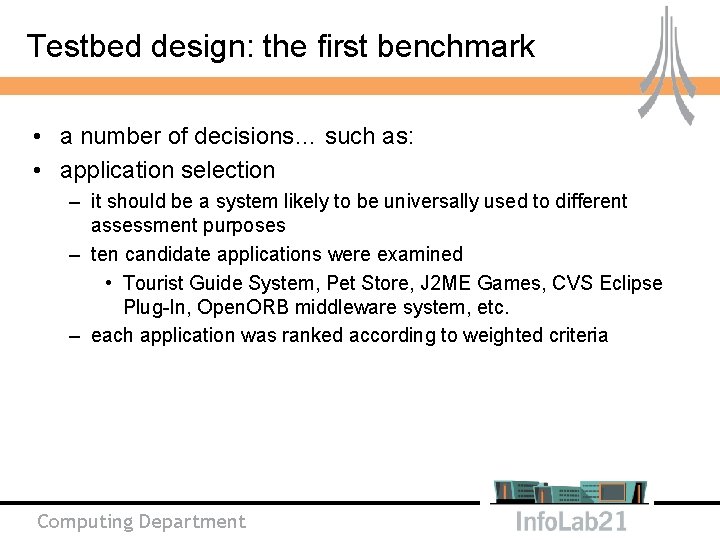 Testbed design: the first benchmark • a number of decisions… such as: • application