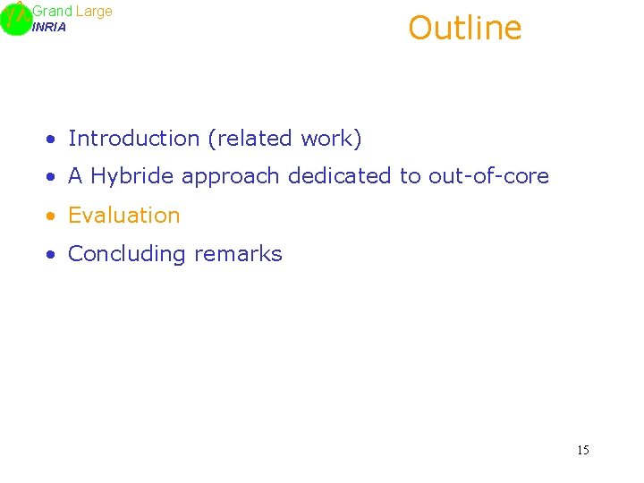 Large Grand INRIA Outline • Introduction (related work) • A Hybride approach dedicated to