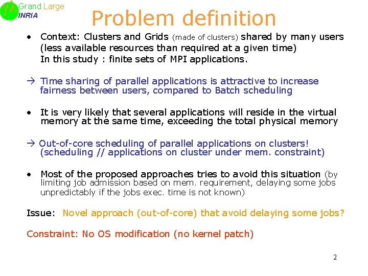 Large Grand INRIA Problem definition • Context: Clusters and Grids (made of clusters) shared