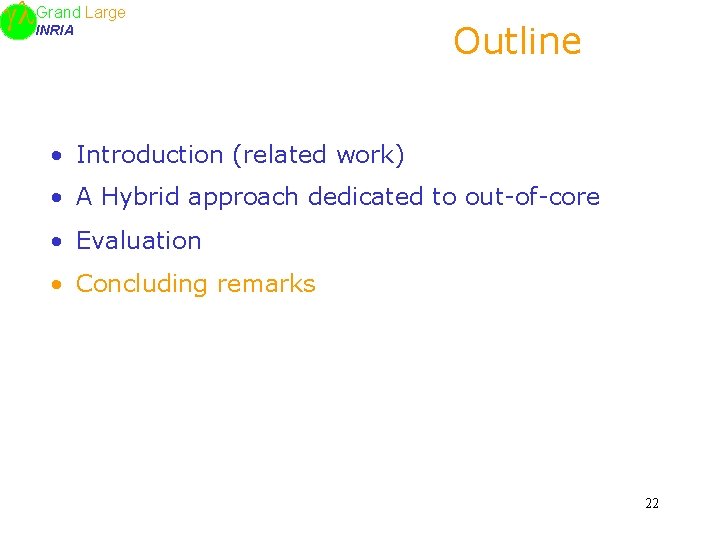 Large Grand INRIA Outline • Introduction (related work) • A Hybrid approach dedicated to