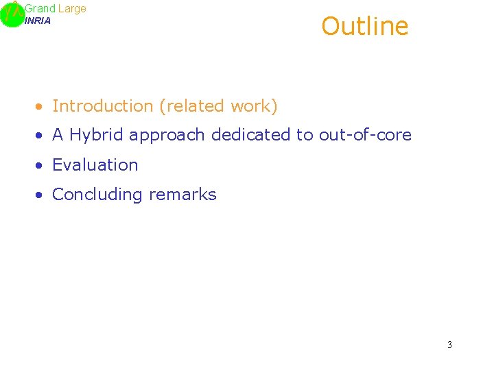 Large Grand INRIA Outline • Introduction (related work) • A Hybrid approach dedicated to