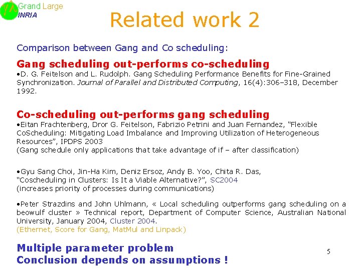 Large Grand INRIA Related work 2 Comparison between Gang and Co scheduling: Gang scheduling