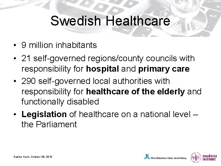 Foto: Fröken Fokus Swedish Healthcare • 9 million inhabitants • 21 self-governed regions/county councils