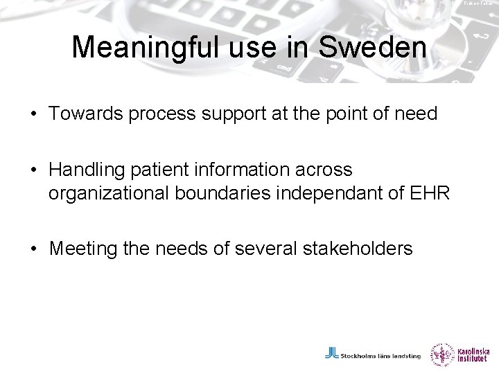 Foto: Fröken Fokus Meaningful use in Sweden • Towards process support at the point