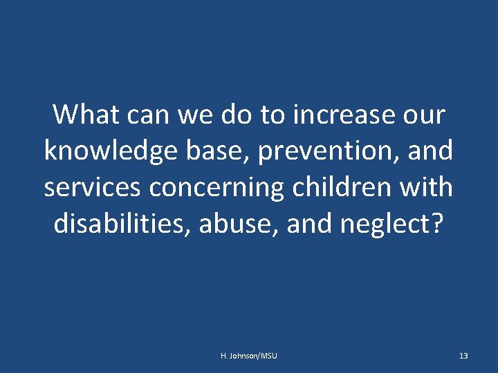 What can we do to increase our knowledge base, prevention, and services concerning children