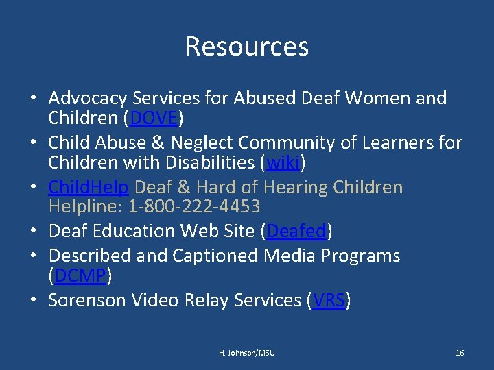 Resources • Advocacy Services for Abused Deaf Women and Children (DOVE) • Child Abuse