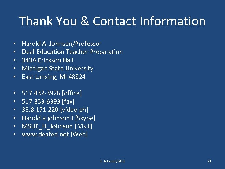 Thank You & Contact Information • • • Harold A. Johnson/Professor Deaf Education Teacher