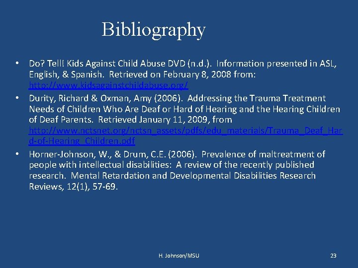 Bibliography • Do? Tell! Kids Against Child Abuse DVD (n. d. ). Information presented