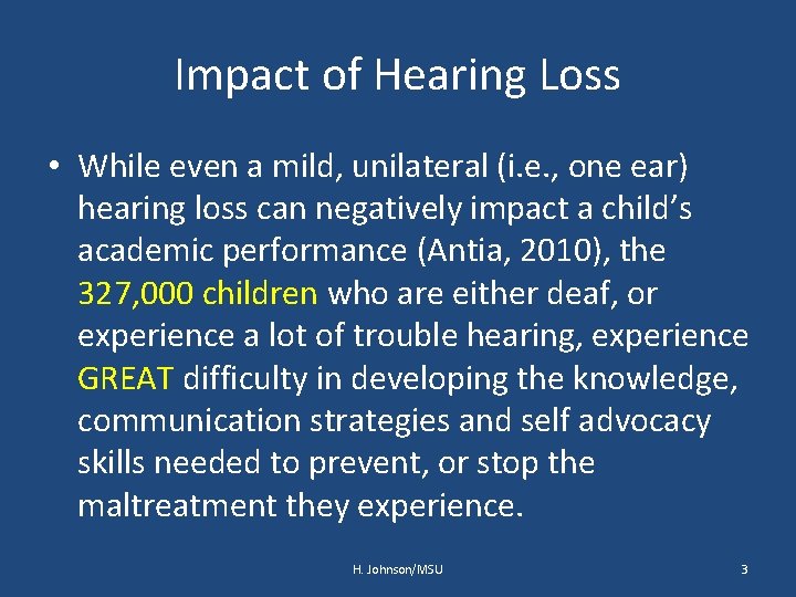 Impact of Hearing Loss • While even a mild, unilateral (i. e. , one