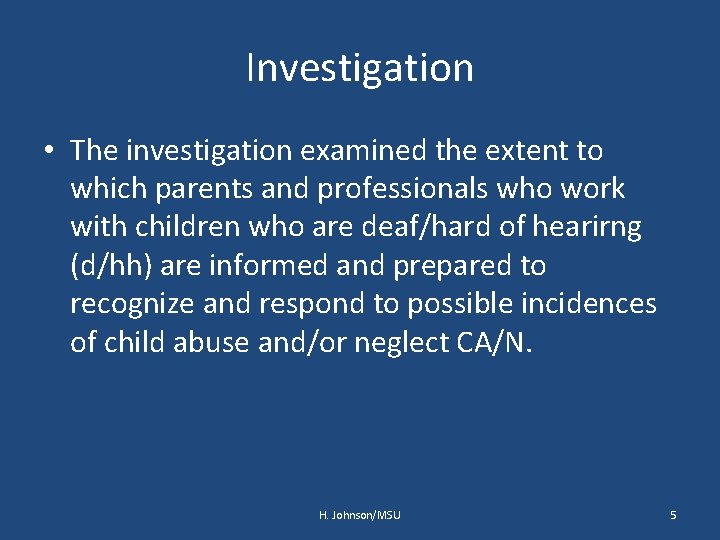 Investigation • The investigation examined the extent to which parents and professionals who work