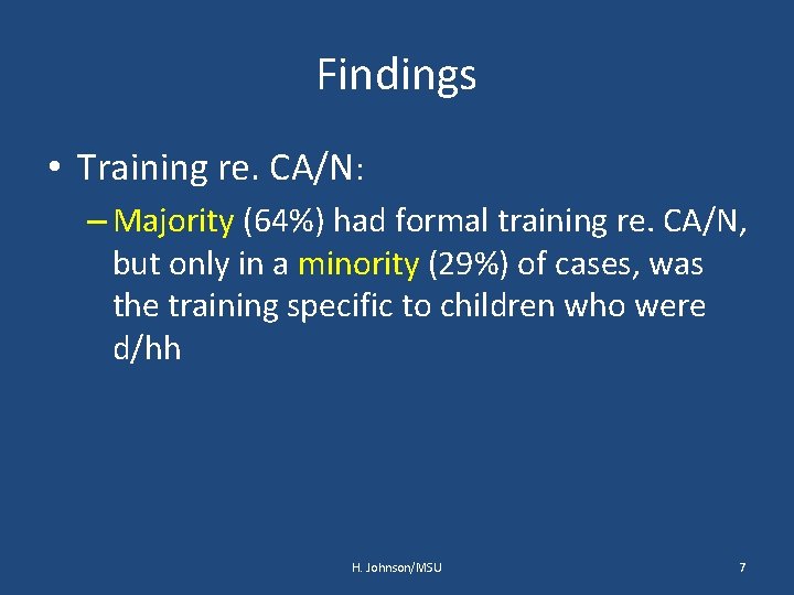 Findings • Training re. CA/N: – Majority (64%) had formal training re. CA/N, but