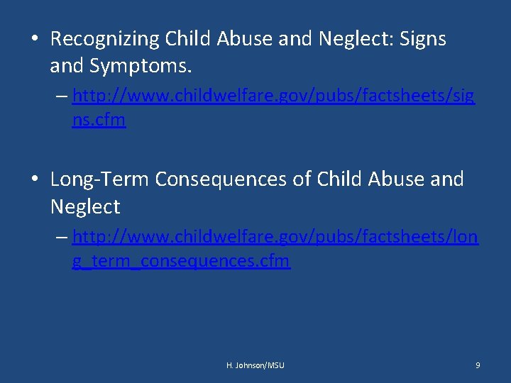  • Recognizing Child Abuse and Neglect: Signs and Symptoms. – http: //www. childwelfare.