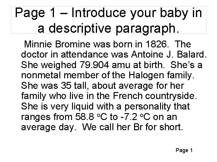 Page 1 – Introduce your baby in a descriptive paragraph. Minnie Bromine was born