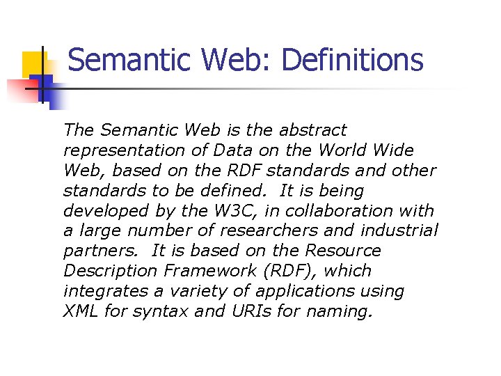 Semantic Web: Definitions The Semantic Web is the abstract representation of Data on the