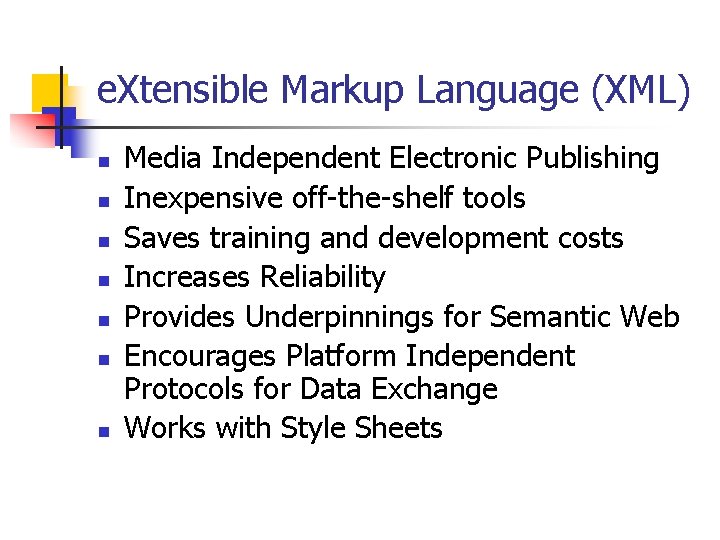 e. Xtensible Markup Language (XML) n n n n Media Independent Electronic Publishing Inexpensive
