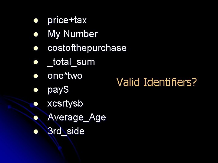 l l l l l price+tax My Number costofthepurchase _total_sum one*two Valid Identifiers? pay$