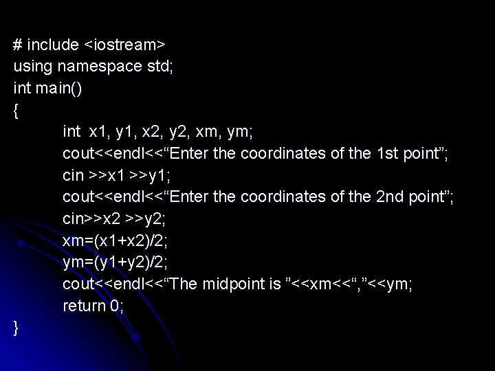 # include <iostream> using namespace std; int main() { int x 1, y 1,