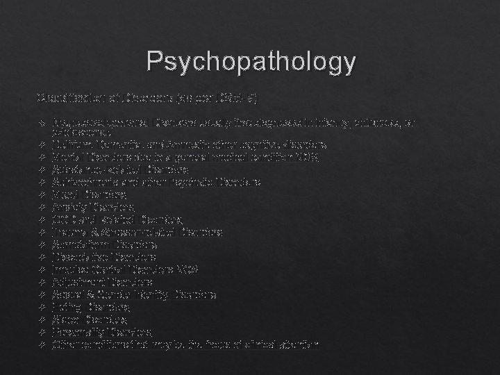 Psychopathology Classification of Disorders (as per DSM-V) Neurodevelopmental Disorders usually first diagnosed in infancy,