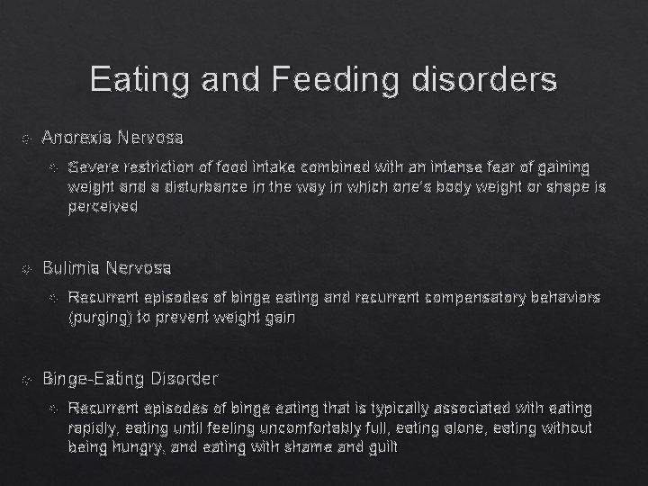 Eating and Feeding disorders Anorexia Nervosa Bulimia Nervosa Severe restriction of food intake combined