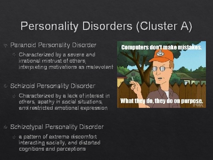 Personality Disorders (Cluster A) Paranoid Personality Disorder Schizoid Personality Disorder Characterized by a severe