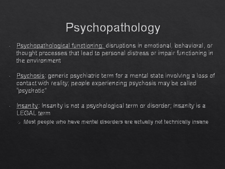 Psychopathology Psychopathological functioning: disruptions in emotional, behavioral, or thought processes that lead to personal