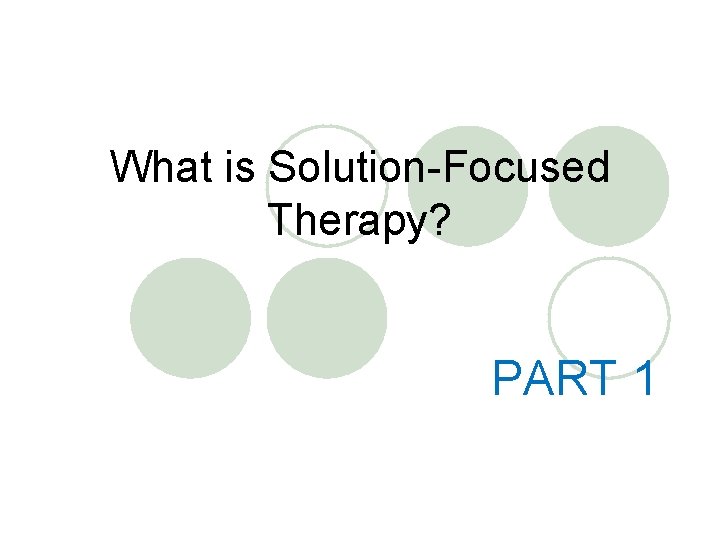 What is Solution-Focused Therapy? PART 1 