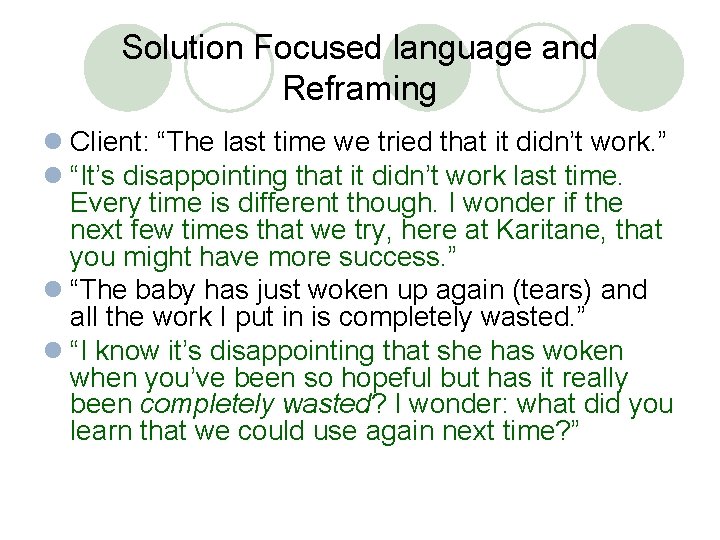 Solution Focused language and Reframing l Client: “The last time we tried that it