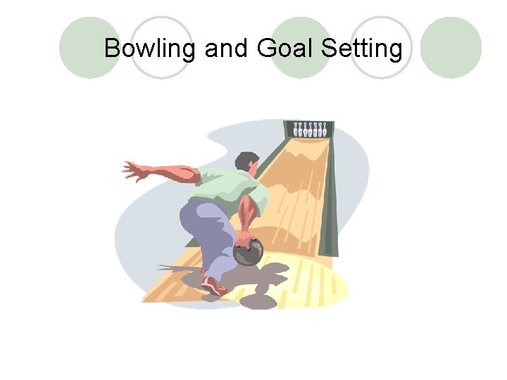 Bowling and Goal Setting 