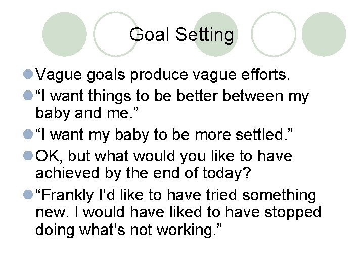 Goal Setting l Vague goals produce vague efforts. l “I want things to be