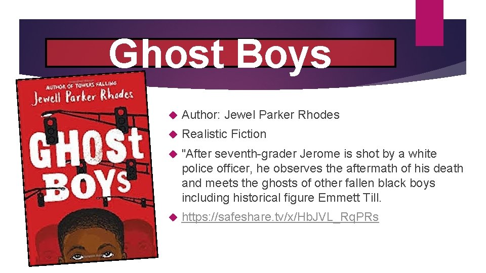 Ghost Boys Author: Jewel Parker Rhodes Realistic Fiction "After seventh-grader Jerome is shot by