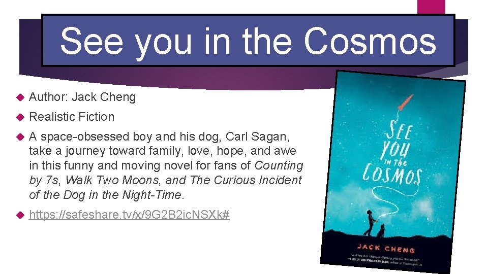 See you in the Cosmos Author: Jack Cheng Realistic Fiction A space-obsessed boy and