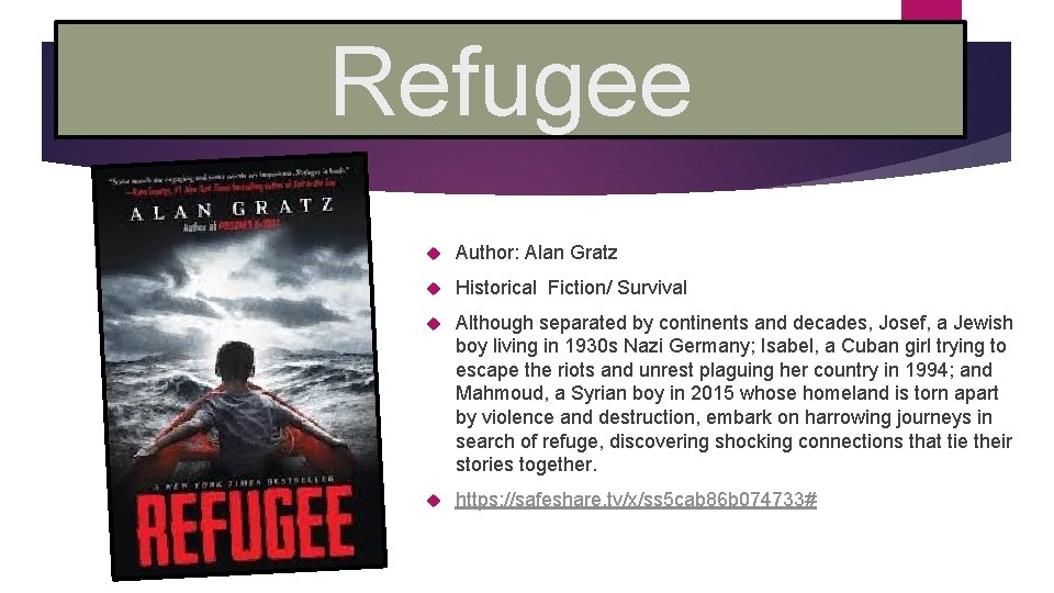 Refugee r: John David Anderson Author: Alan Gratz Historical Fiction/ Survival Although separated by