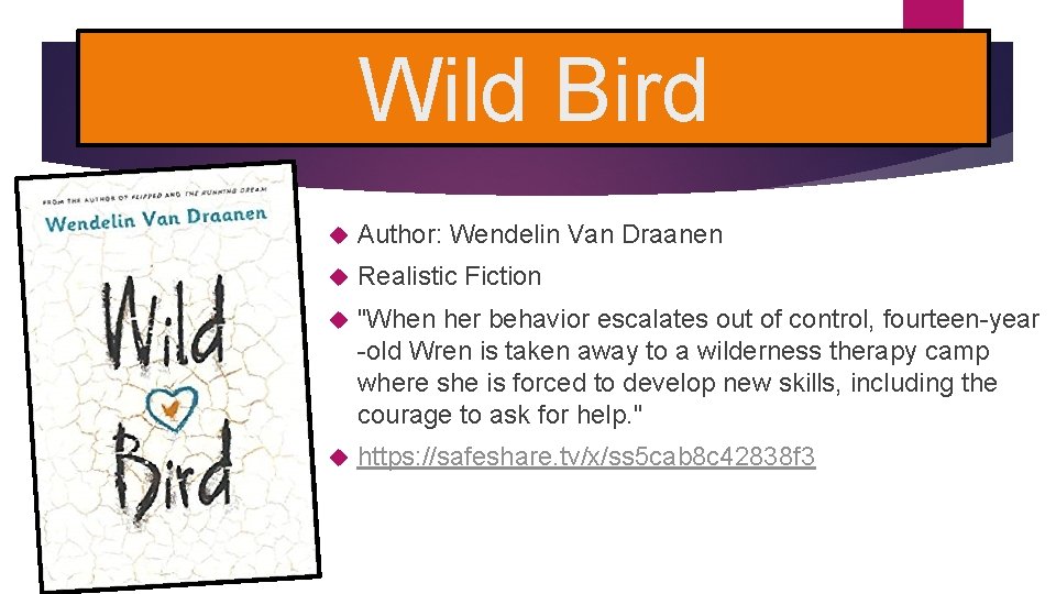 Wild Bird Author: Wendelin Van Draanen Realistic Fiction "When her behavior escalates out of
